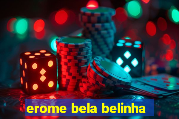 erome bela belinha